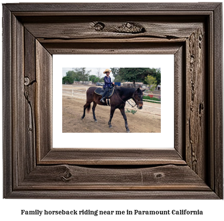 family horseback riding near me in Paramount, California